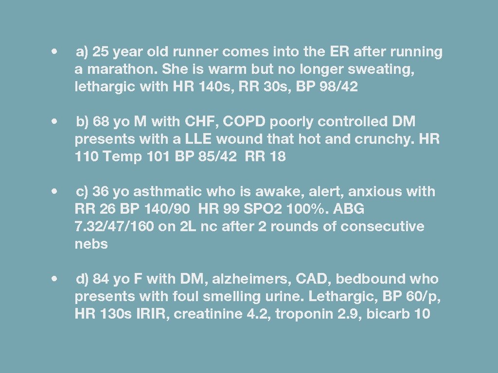  • a) 25 year old runner comes into the ER after running a