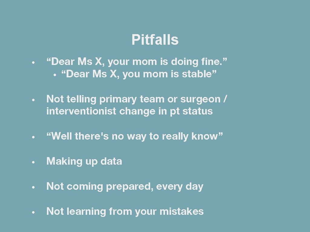 Pitfalls • “Dear Ms X, your mom is doing fine. ” • “Dear Ms