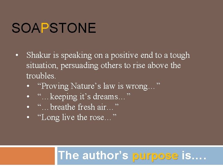 SOAPSTONE • Shakur is speaking on a positive end to a tough situation, persuading