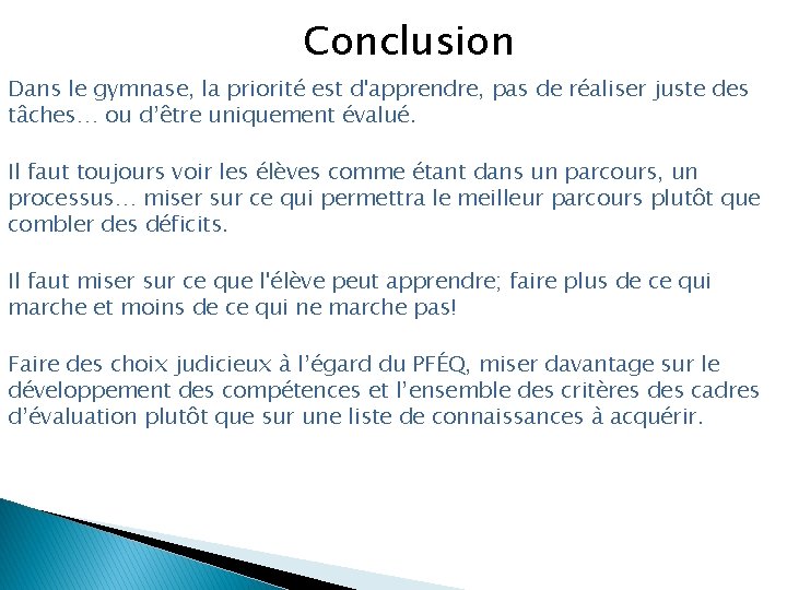 Conclusion Dans le gymnase, la priorité est d'apprendre, pas de réaliser juste des tâches…