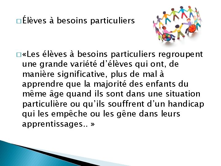 � Élèves � «Les à besoins particuliers élèves à besoins particuliers regroupent une grande