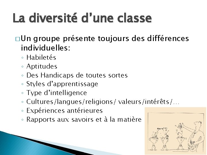 La diversité d’une classe � Un groupe présente toujours des différences individuelles: ◦ ◦