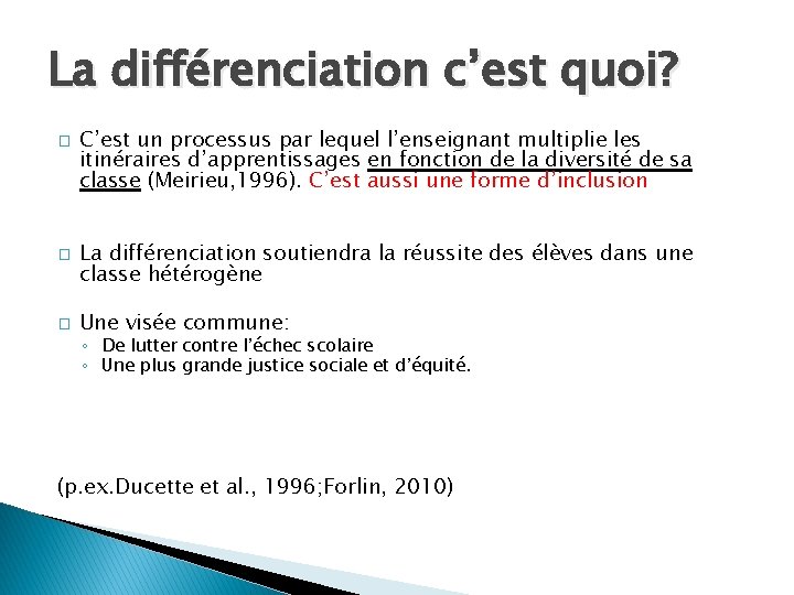 La différenciation c’est quoi? � � � C’est un processus par lequel l’enseignant multiplie