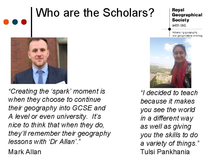 Who are the Scholars? “Creating the ‘spark’ moment is when they choose to continue