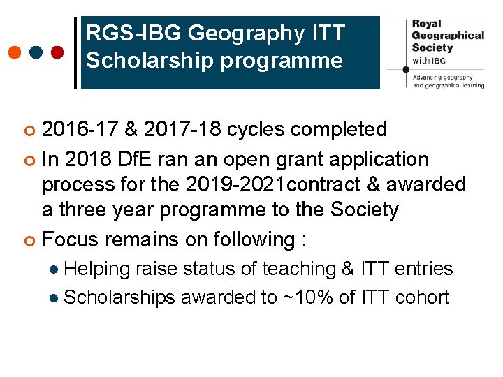 RGS-IBG Geography ITT Scholarship programme 2016 -17 & 2017 -18 cycles completed ¢ In