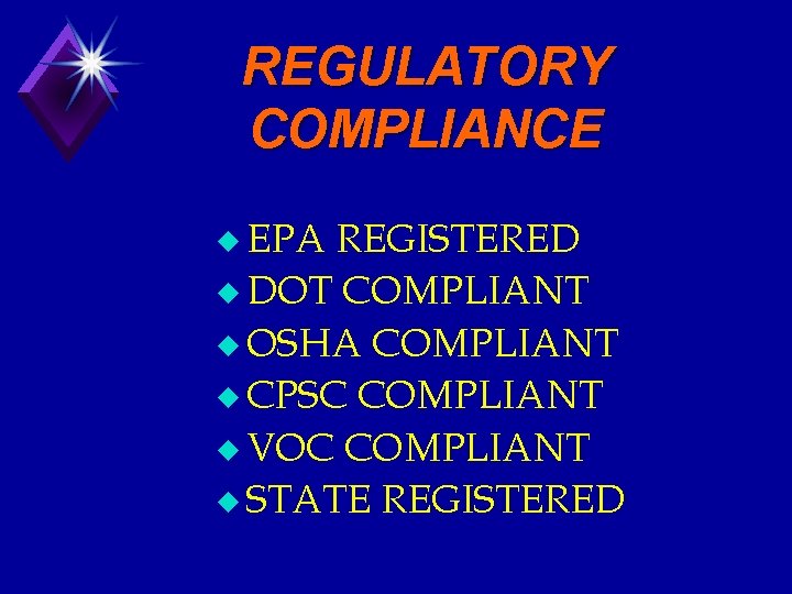 REGULATORY COMPLIANCE u EPA REGISTERED u DOT COMPLIANT u OSHA COMPLIANT u CPSC COMPLIANT