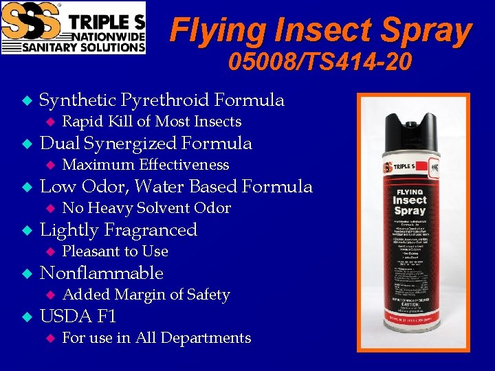 Flying Insect Spray 05008/TS 414 -20 u Synthetic Pyrethroid Formula u u Dual Synergized