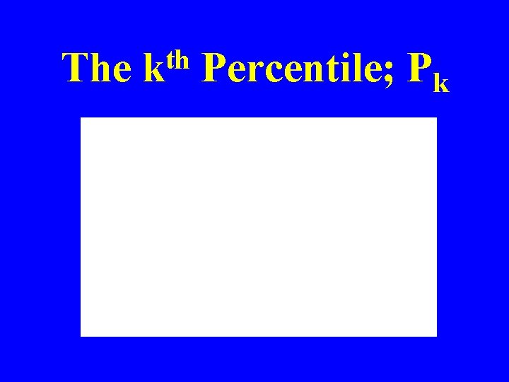 The th k Percentile; Pk 