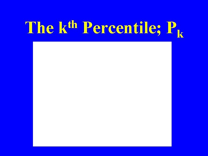 The th k Percentile; Pk 