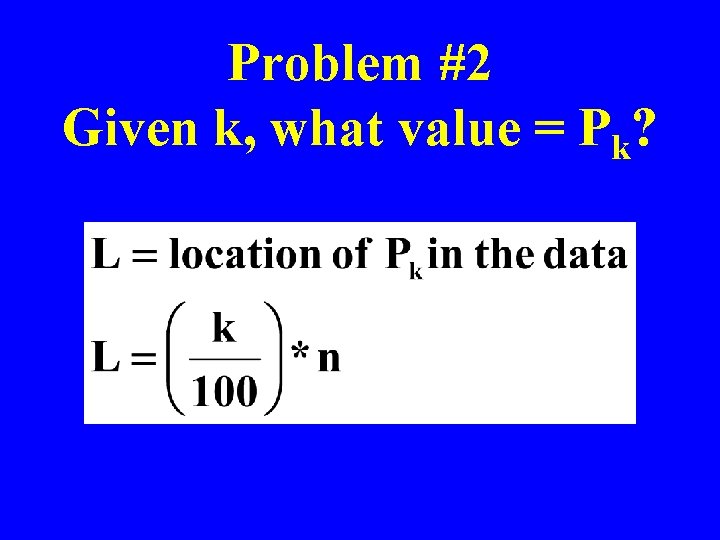 Problem #2 Given k, what value = Pk? 