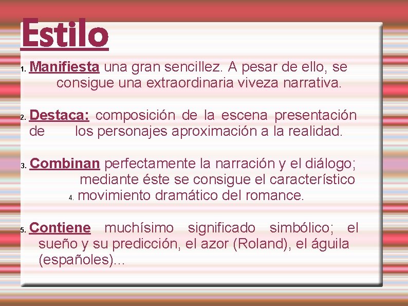 Estilo 1. 2. 3. 5. Manifiesta una gran sencillez. A pesar de ello, se