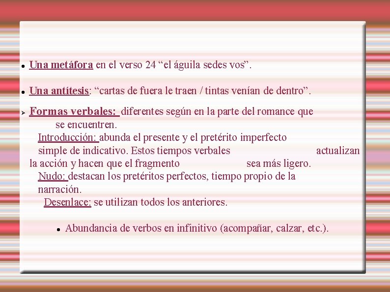 Una metáfora en el verso 24 “el águila sedes vos”. Una antítesis: “cartas