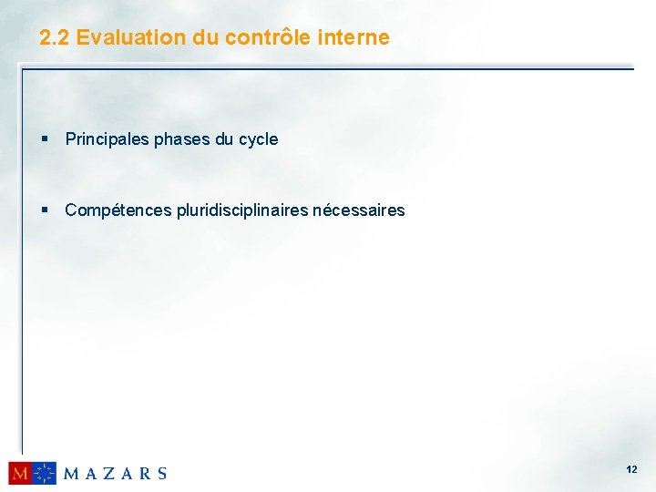 2. 2 Evaluation du contrôle interne § Principales phases du cycle § Compétences pluridisciplinaires