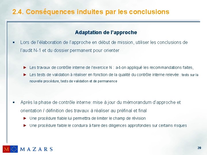 2. 4. Conséquences induites par les conclusions Adaptation de l’approche § Lors de l’élaboration