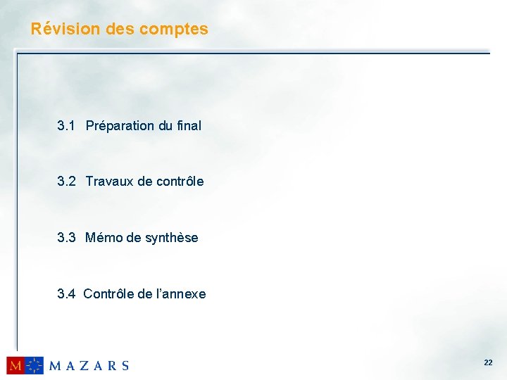 Révision des comptes 3. 1 Préparation du final 3. 2 Travaux de contrôle 3.