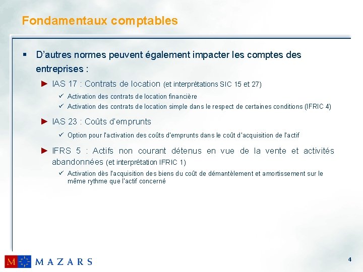 Fondamentaux comptables § D’autres normes peuvent également impacter les comptes des entreprises : ►