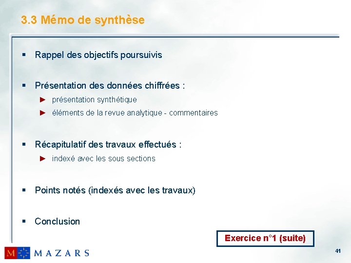 3. 3 Mémo de synthèse § Rappel des objectifs poursuivis § Présentation des données