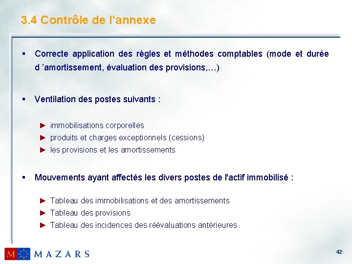 3. 4 Contrôle de l’annexe § Correcte application des règles et méthodes comptables (mode