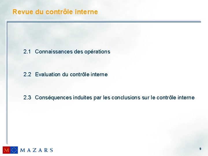 Revue du contrôle interne 2. 1 Connaissances des opérations 2. 2 Evaluation du contrôle