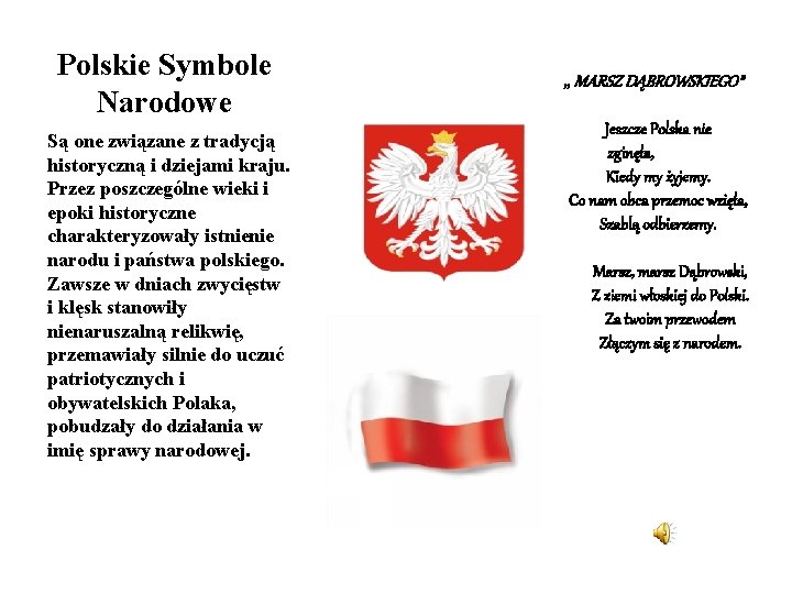 Polskie Symbole Narodowe Są one związane z tradycją historyczną i dziejami kraju. Przez poszczególne
