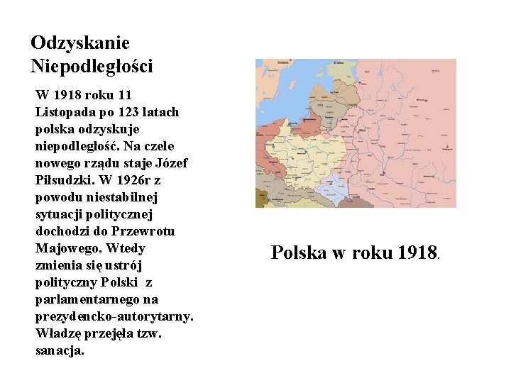 Odzyskanie Niepodległości W 1918 roku 11 Listopada po 123 latach polska odzyskuje niepodległość. Na