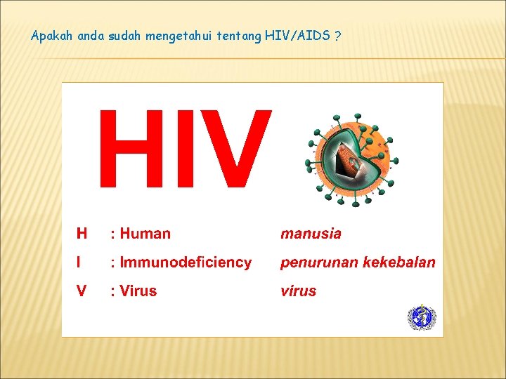 Apakah anda sudah mengetahui tentang HIV/AIDS ? 