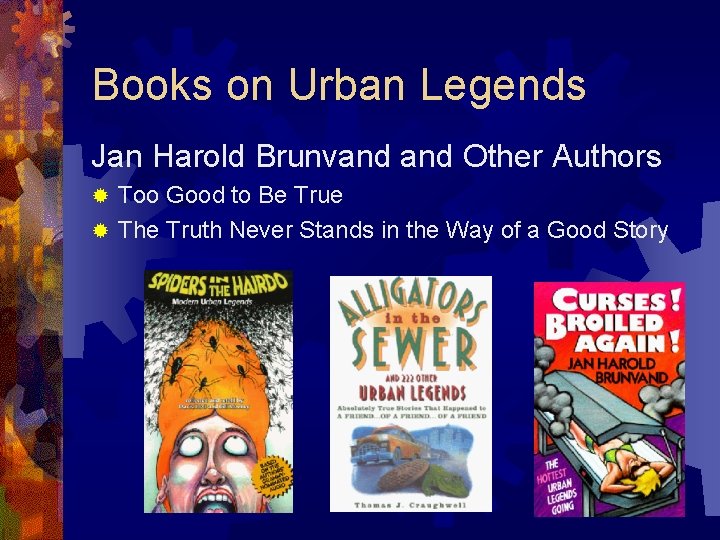 Books on Urban Legends Jan Harold Brunvand Other Authors Too Good to Be True