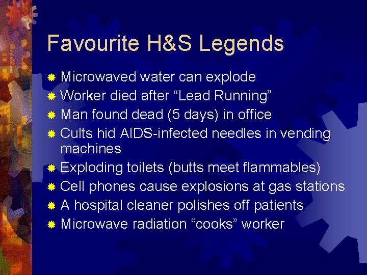Favourite H&S Legends ® Microwaved water can explode ® Worker died after “Lead Running”