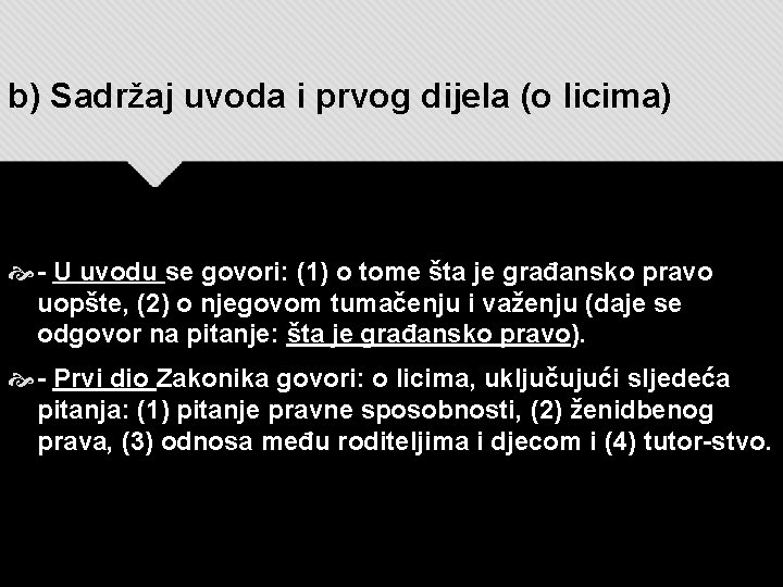 b) Sadržaj uvoda i prvog dijela (o licima) - U uvodu se govori: (1)