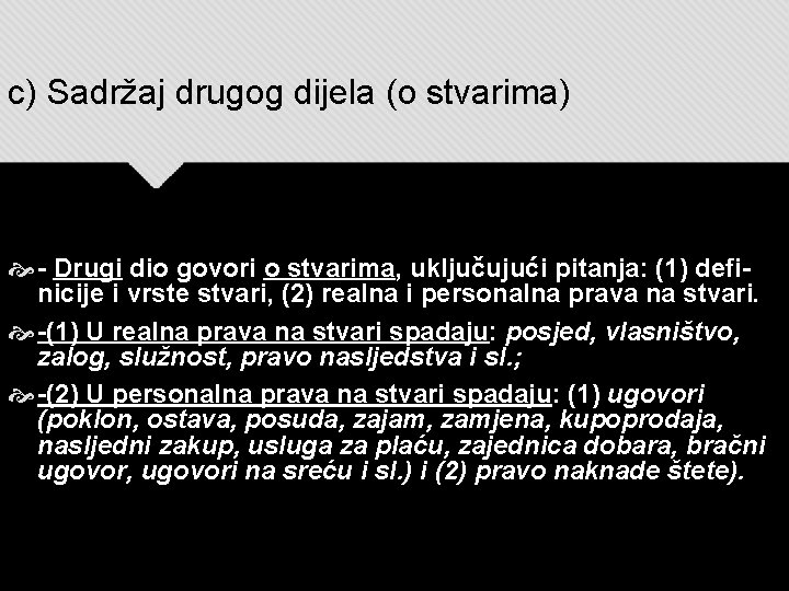 c) Sadržaj drugog dijela (o stvarima) - Drugi dio govori o stvarima, uključujući pitanja: