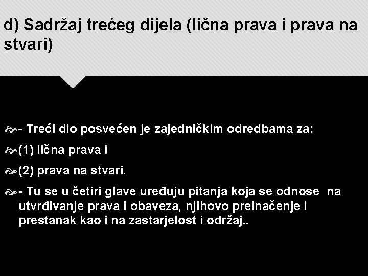 d) Sadržaj trećeg dijela (lična prava i prava na stvari) - Treći dio posvećen