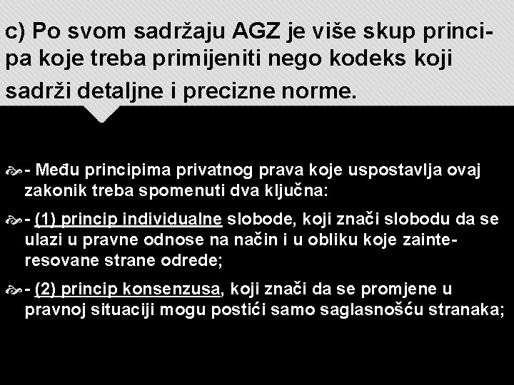 c) Po svom sadržaju AGZ je više skup principa koje treba primijeniti nego kodeks