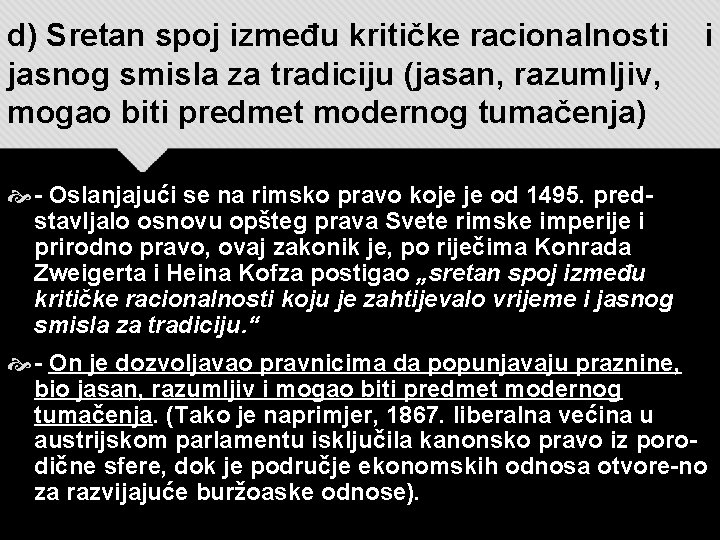 d) Sretan spoj između kritičke racionalnosti jasnog smisla za tradiciju (jasan, razumljiv, mogao biti