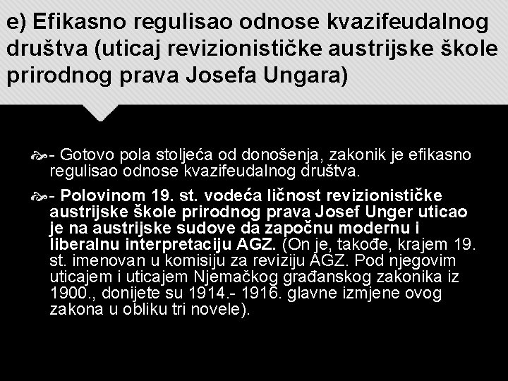 e) Efikasno regulisao odnose kvazifeudalnog društva (uticaj revizionističke austrijske škole prirodnog prava Josefa Ungara)