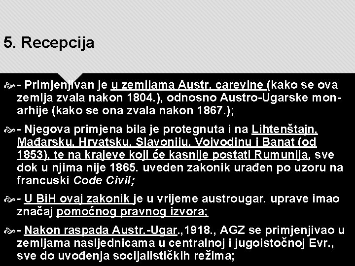 5. Recepcija - Primjenjivan je u zemljama Austr. carevine (kako se ova zemlja zvala