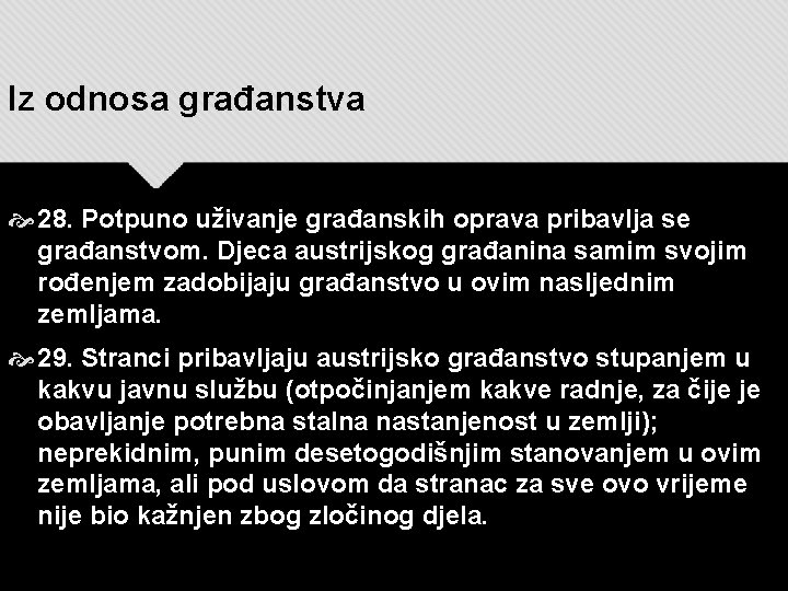 Iz odnosa građanstva 28. Potpuno uživanje građanskih oprava pribavlja se građanstvom. Djeca austrijskog građanina