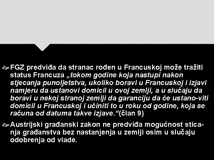  FGZ predviđa da stranac rođen u Francuskoj može tražiti status Francuza „tokom godine