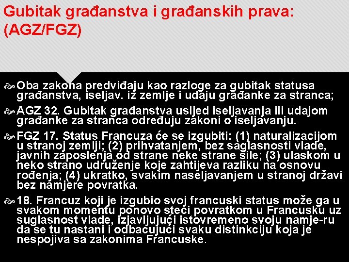 Gubitak građanstva i građanskih prava: (AGZ/FGZ) Oba zakona predviđaju kao razloge za gubitak statusa