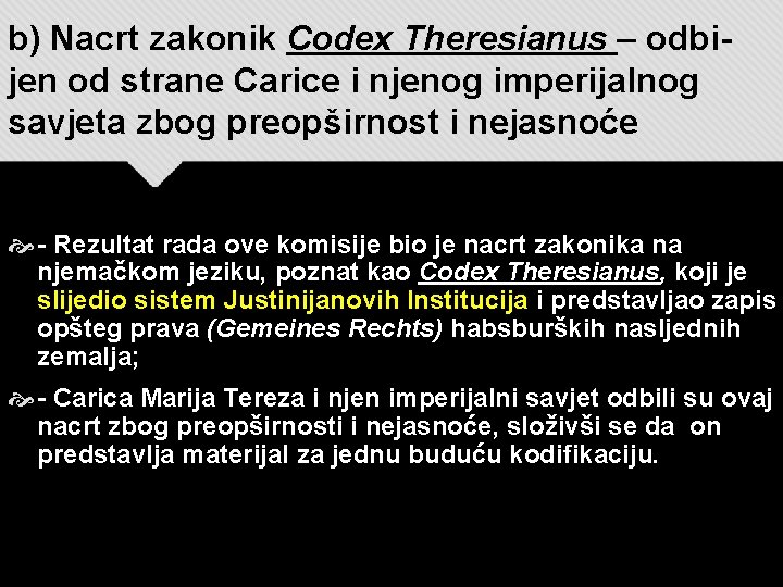 b) Nacrt zakonik Codex Theresianus – odbijen od strane Carice i njenog imperijalnog savjeta