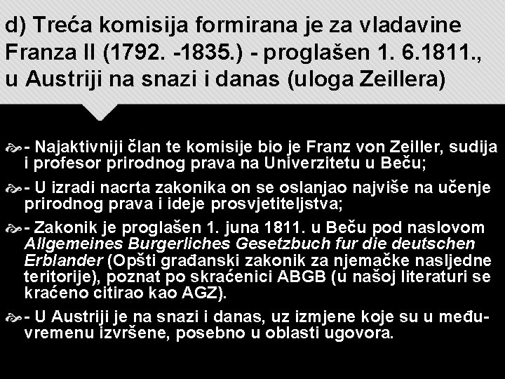 d) Treća komisija formirana je za vladavine Franza II (1792. -1835. ) - proglašen