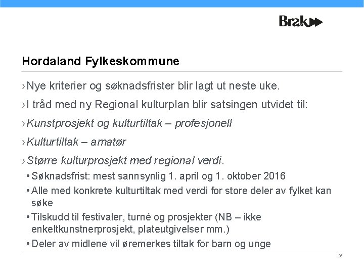 Hordaland Fylkeskommune › Nye kriterier og søknadsfrister blir lagt ut neste uke. › I