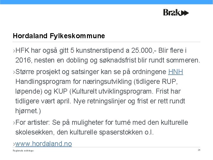 Hordaland Fylkeskommune › HFK har også gitt 5 kunstnerstipend a 25. 000, - Blir