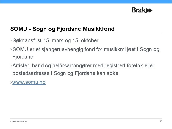 SOMU - Sogn og Fjordane Musikkfond › Søknadsfrist 15. mars og 15. oktober ›