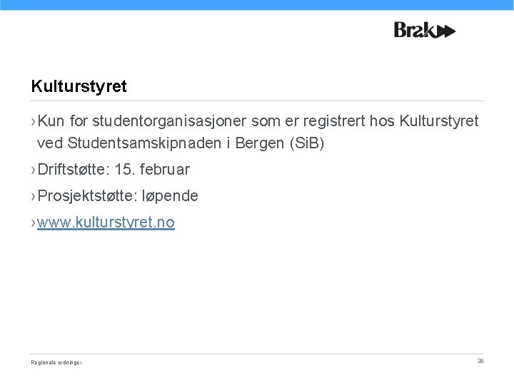 Kulturstyret › Kun for studentorganisasjoner som er registrert hos Kulturstyret ved Studentsamskipnaden i Bergen