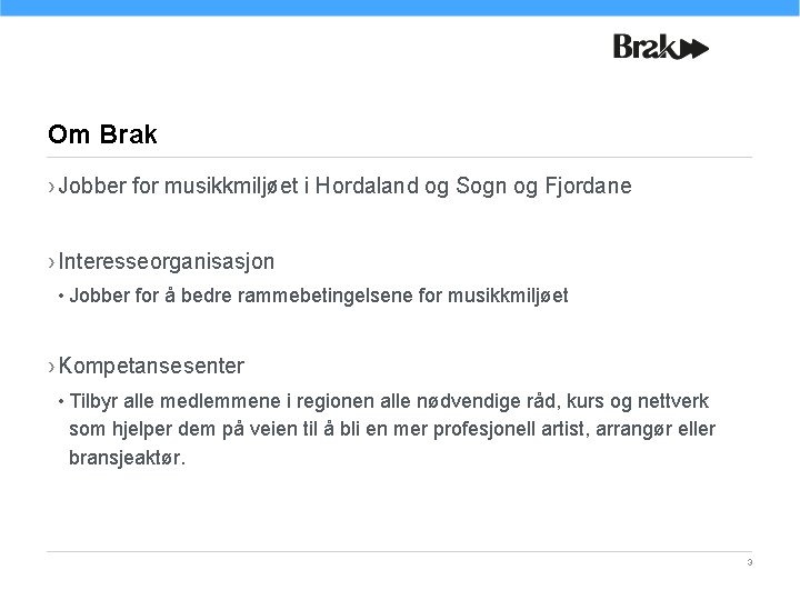 Om Brak › Jobber for musikkmiljøet i Hordaland og Sogn og Fjordane › Interesseorganisasjon