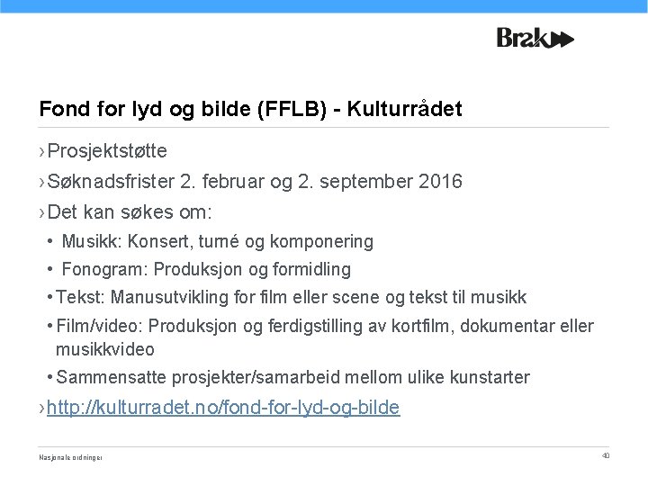 Fond for lyd og bilde (FFLB) - Kulturrådet › Prosjektstøtte › Søknadsfrister 2. februar