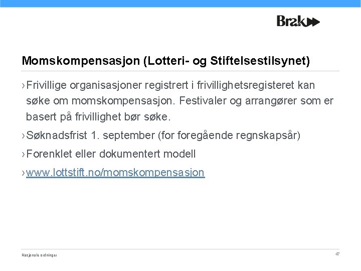 Momskompensasjon (Lotteri- og Stiftelsestilsynet) › Frivillige organisasjoner registrert i frivillighetsregisteret kan søke om momskompensasjon.