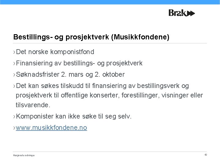 Bestillings- og prosjektverk (Musikkfondene) › Det norske komponistfond › Finansiering av bestillings- og prosjektverk