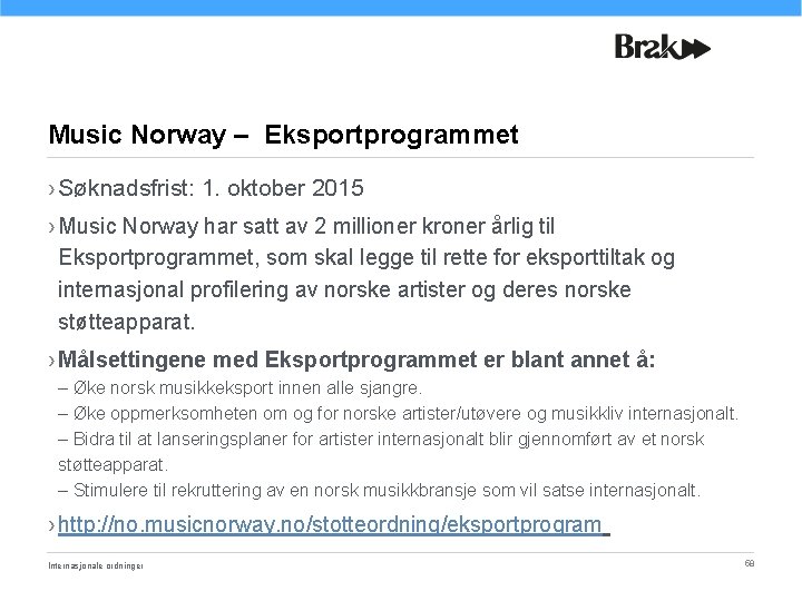 Music Norway – Eksportprogrammet › Søknadsfrist: 1. oktober 2015 › Music Norway har satt