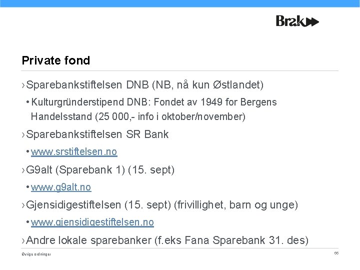 Private fond › Sparebankstiftelsen DNB (NB, nå kun Østlandet) • Kulturgründerstipend DNB: Fondet av